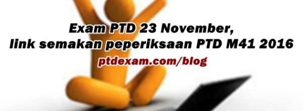 Exam PTD 23 November, ini link semakan peperiksaan PTD M41 2016