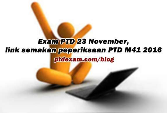 Exam PTD 23 November, ini link semakan peperiksaan PTD M41 2016