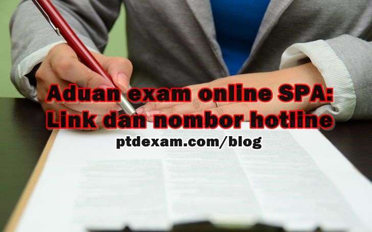 Aduan exam online SPA: Link dan nombor hotline