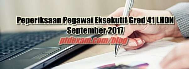 Peperiksaan Pegawai Eksekutif Gred 41 LHDN September 2017