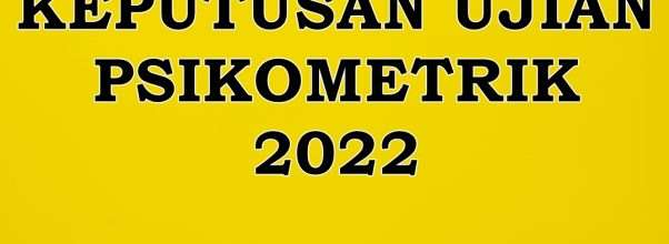 keputusan ujian psikometrik 2022