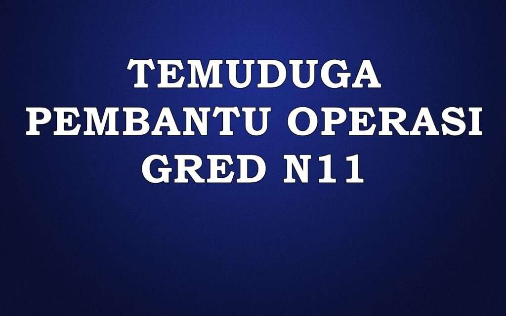 temuduga pembantu operasi n11