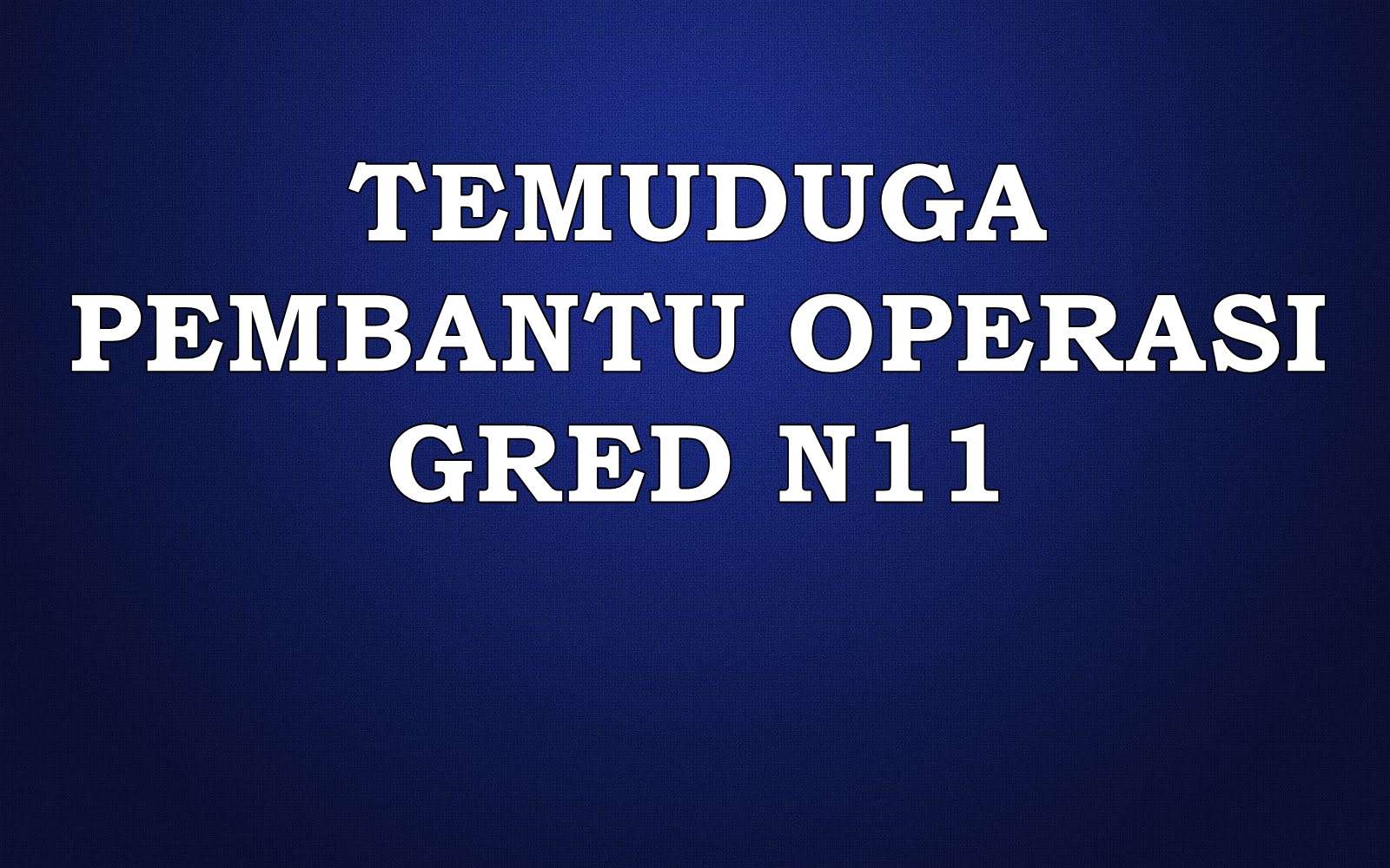 temuduga pembantu operasi n11