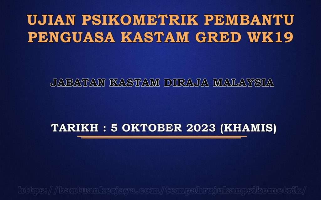 Ujian Psikometrik Pembantu Penguasa Kastam Gred WK19 2023